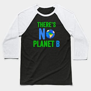 There is No Planet B Baseball T-Shirt